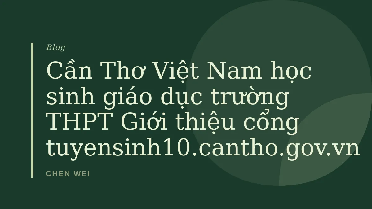 Giới thiệu cổng tuyensinh10.cantho.gov.vn